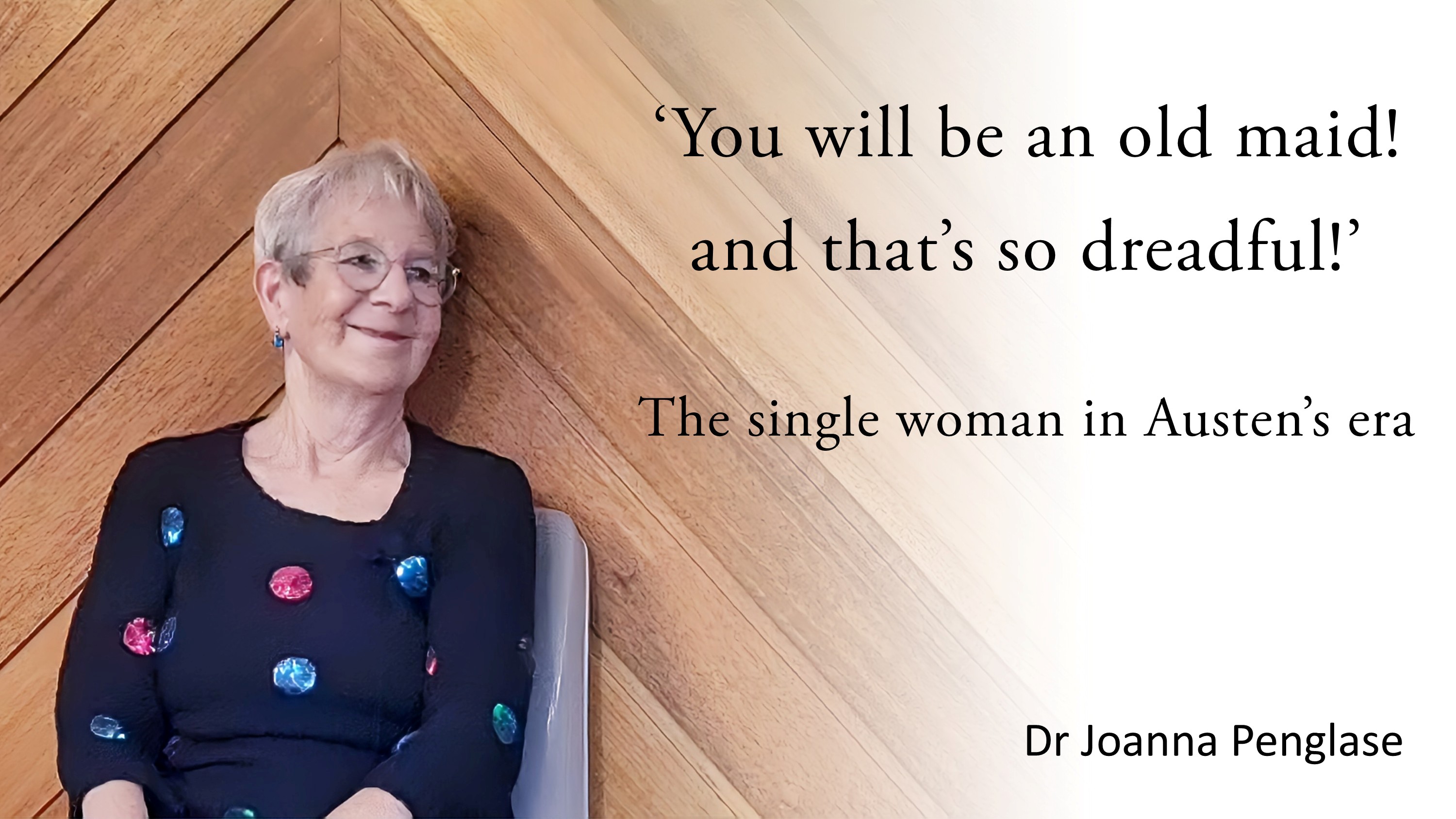 You will be an old maid! and that’s so dreadful!